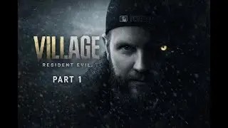 PLAYING RESIDENT EVIL 8 FOR THE FIRST TIME ( IM NOT SCARED ) PART 1