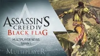 Assassin's Creed IV Black Flag: Multiplayer Community News #1 | Ubisoft [NA]