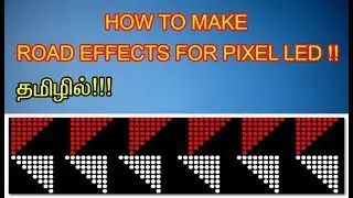 How to Make Road Effects in Pixel led Explain in Tamil Tutorial...10x60,16x64,Toranam...