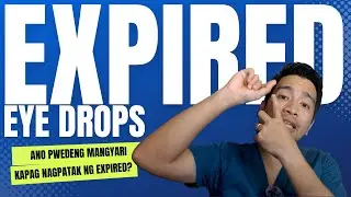 MGA PWEDENG MANGYARI PAG NAGPATAK NG EXPIRED NA EYE DROPS