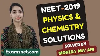 NEET 2019 Physics and Chemistry papers Solutions  with clear explanations for questions 1 to 90