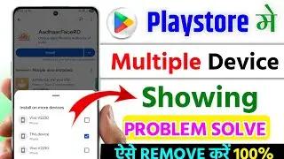 Playstore store install on more devices remove, how to fix multiple devices problem on play store