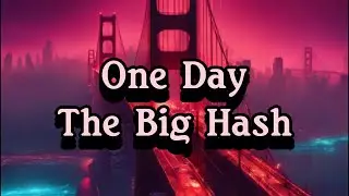 The Big Hash (feat Kaash Paige) -One Day (Lyrics Video)
