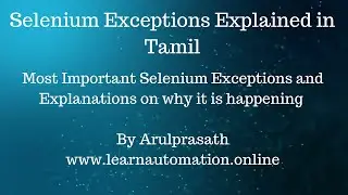 Selenium Exceptions Explained | Tamil | Why is it Happening? | Finding the reason behind Exceptions