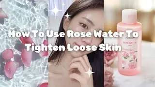 How To Use Rose Water For Tighten Loose skin 🌹✨