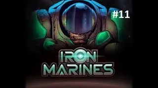 Iron Marines. Прохождение игры на сложности Ветеран, часть 11. Уровень 13.