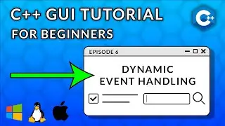 C++ GUI Programming For Beginners | Episode 6  - Dynamic Event Handling