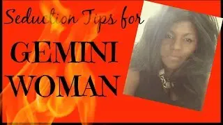 How to Seduce a Gemini Woman