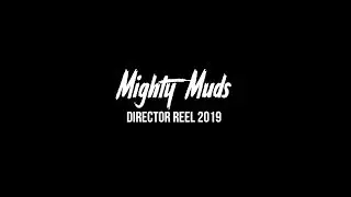 Mighty Muds Director Reel 2019