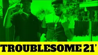 TROUBLESOME 21&rsquo; [RE-EDITED]