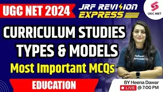 UGC NET 2024 Education | Curriculum Studies | Types and Models | UGC NET Revision | Dr Heena Mam