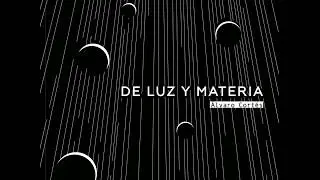 De Luz y Materia / &Aacute;lvaro Cort&eacute;s