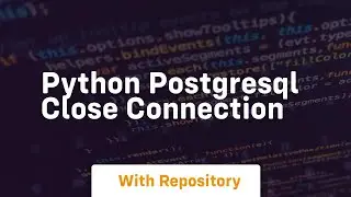 python postgresql close connection