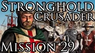 [Прохождение] Stronghold Crusader - Mission 29