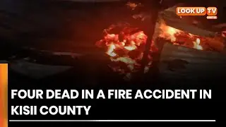 Four Dead In A Fire Accident In Kisii County
