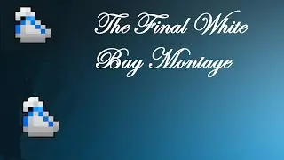 The Final White Bag Montage