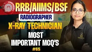 RRB Radiographer X-Ray Technician Exam #65 | AIIMS, BSF, ITBP Radiographer most important MCQ Class