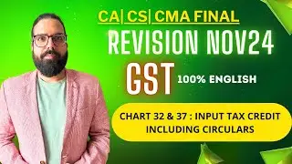 12 Chart 32 & 37 Input Tax Credit Including Circulars | IDT Revision Nov24