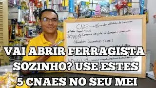 ​VAI ABRIR FERRAGISTA SOZINHO? USE ESTES 5 CNAES NO SEU MEI 