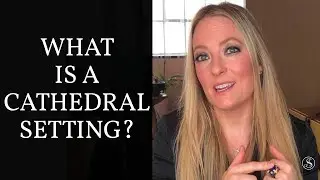 What is a Cathedral Setting? | Finding Your Engagement Ring Style