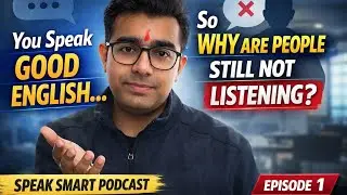 You Speak Good English&hellip; So Why Are People Still Not Listening? | Speak Smart Ep.1