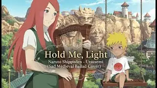 Hold Me, Light | Naruto Shippuden &ndash; Utsusemi (Sad Medieval Ballad AI Cover)