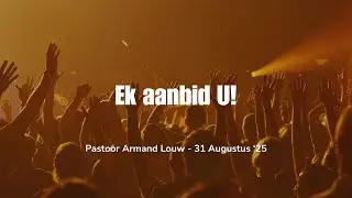 Pastoor Armand Louw - Ek aanbid U!