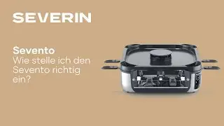 Severin Sevento Smokeless Raclette - Wie stelle ich den Sevento richtig ein?