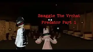 Smaggle The Vrchat Predator Part 1 (The Dark Parts of Vrchat)
