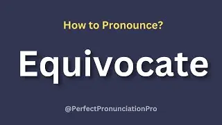 How to Pronounce Equivocate? (With meaning)