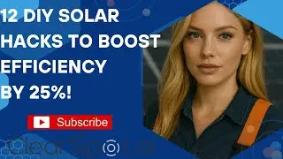 12 DIY Solar Hacks to Boost Efficiency by 25%!