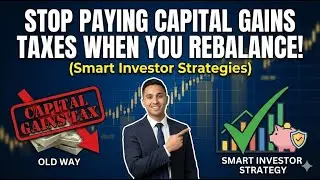 Stop Paying Capital Gains Taxes When You Rebalance! (Smart Investor Strategies)