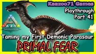 Ark Primal Fear - Part 41💥Demonic Parasaur Tame
