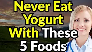Никогда не ешьте йогурт с этими 5 продуктами | Скрытый убийца кишечника | Советы по здоровью для ...