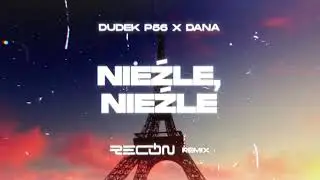 DUDEK P56 X DANA - Nieźle , nieźle (RECON Remix)