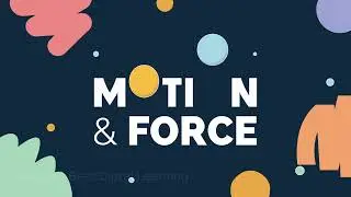 Exploring Motion and Force: The Fundamental Principles of Physics