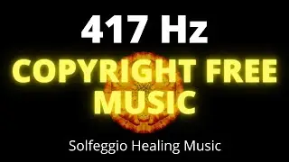 Copyright Free Solfeggio Music | 417 Hz Meditation for Clearing Negativity