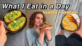 WHAT I EAT | healthy, realistic, balanced, plant-based, intuitive