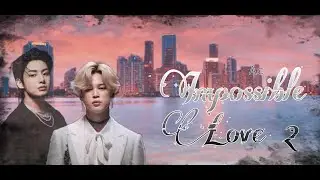 Série Jikook: IMPOSSIBLE LOVE 2 EP20 ÚLTIMO EPISÓDIO