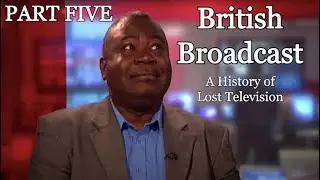 British Broadcast: A History of Lost Television (PART 5)