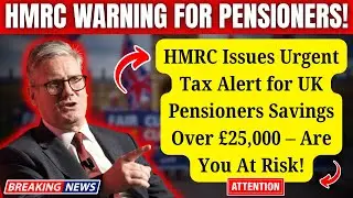 HMRC выпускает срочное налоговое уведомление для пенсионеров Великобритании, чьи сбережения превы...