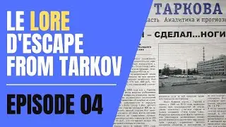 LE LORE D'ESCAPE FROM TARKOV - EPISODE 4