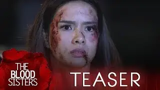 The Blood Sisters August 9, 2018 Teaser