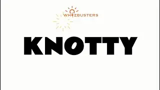 KNOTTY (adjective) Meaning with Examples in Sentences | GRE GMAT LSAT SAT