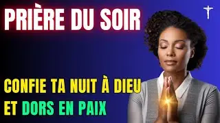 prière du soir est spécialement conçue pour apaiser votre cœur, chasser les inquiétudes