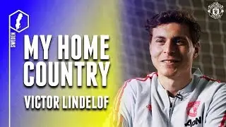 Manchester United | Victor Lindelof | My Home Country | Sweden