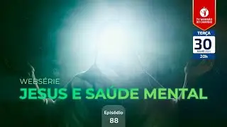 #88 • Jesus e Saúde Mental • Paciência e saúde emocional