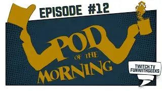 Pod of the Morning #12 | Az, amelyikben gondolatban tetov&aacute;lunk