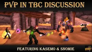 PVP in TBC | Warcraft Reloaded 60 | feat Snomie and Chillbrah