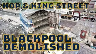 Blackpool Demolition The Hop & King Street.